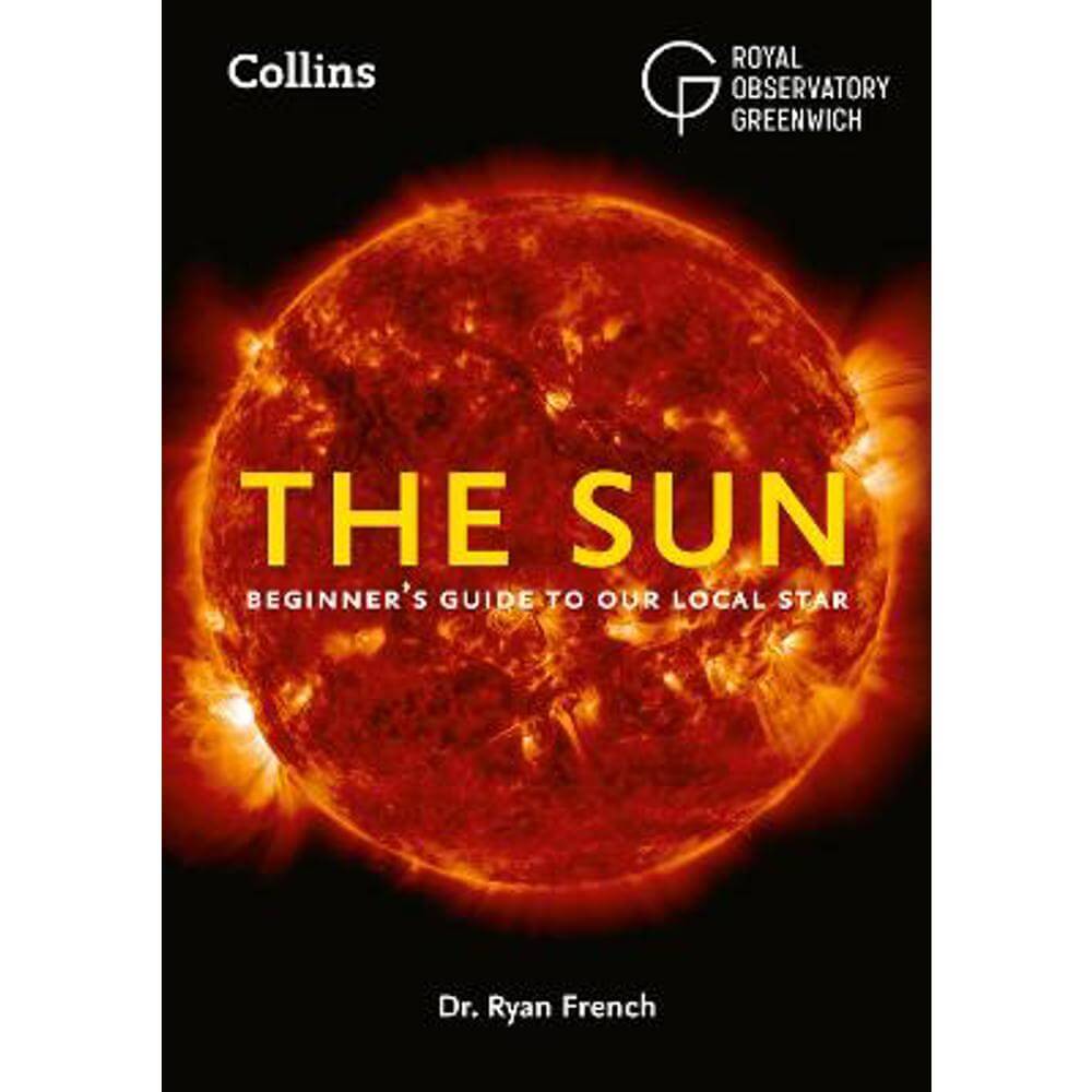The Sun: Beginner's guide to our local star (Paperback) - Dr. Ryan French